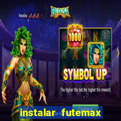 instalar futemax futebol ao vivo